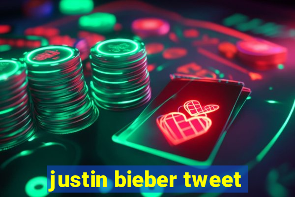 justin bieber tweet