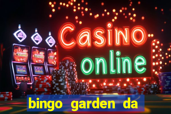 bingo garden da dinheiro mesmo