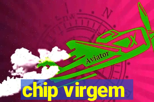 chip virgem