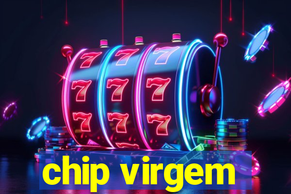 chip virgem