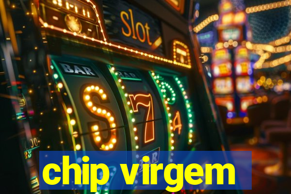 chip virgem