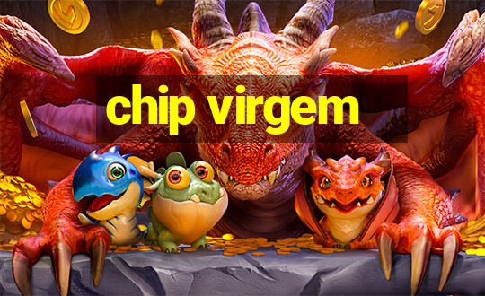 chip virgem