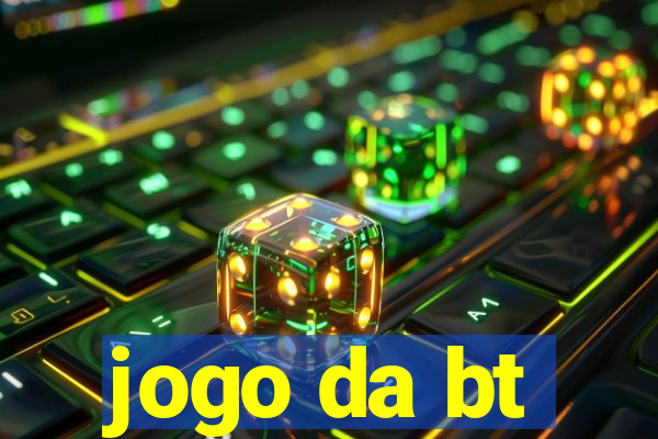 jogo da bt