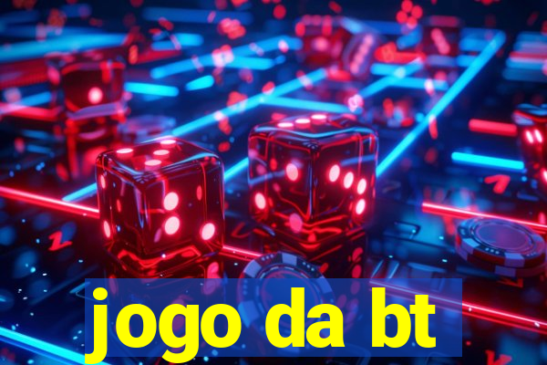 jogo da bt