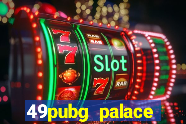 49pubg palace sports slots