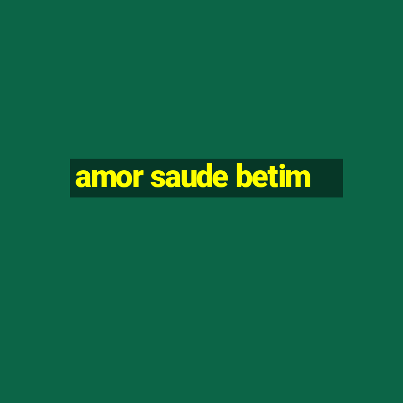 amor saude betim