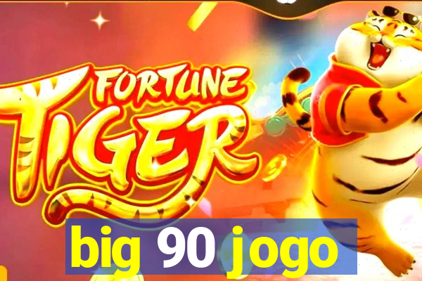 big 90 jogo