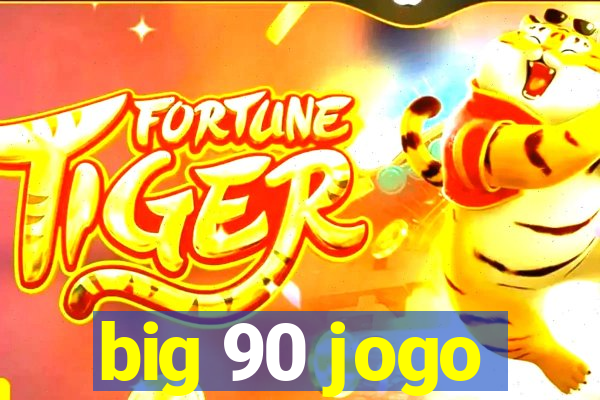 big 90 jogo