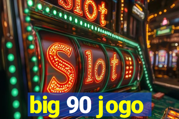 big 90 jogo