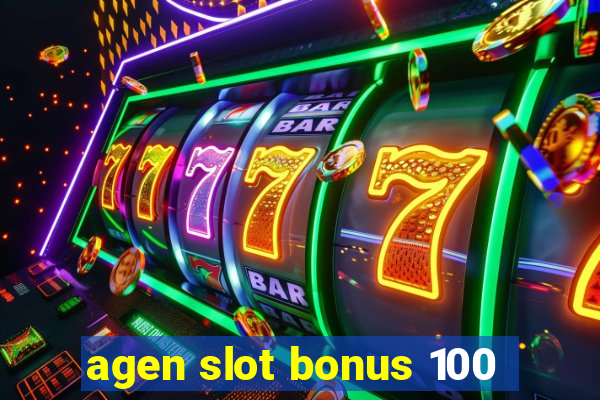 agen slot bonus 100