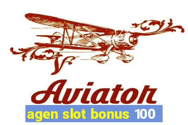 agen slot bonus 100