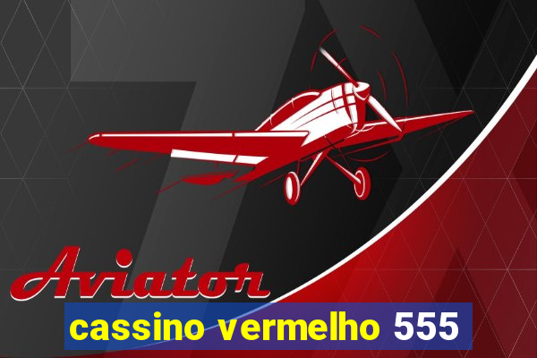 cassino vermelho 555