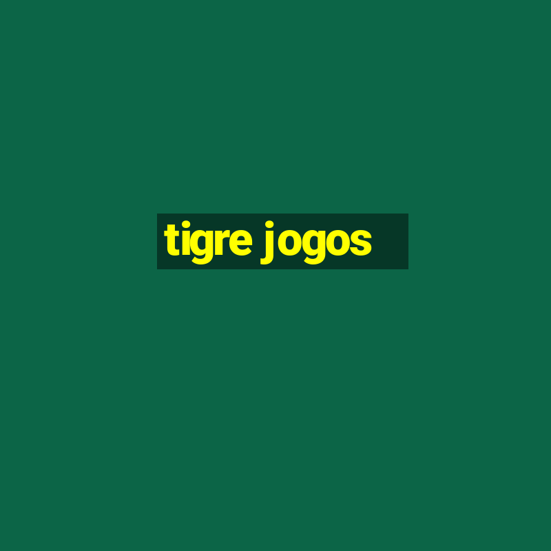 tigre jogos