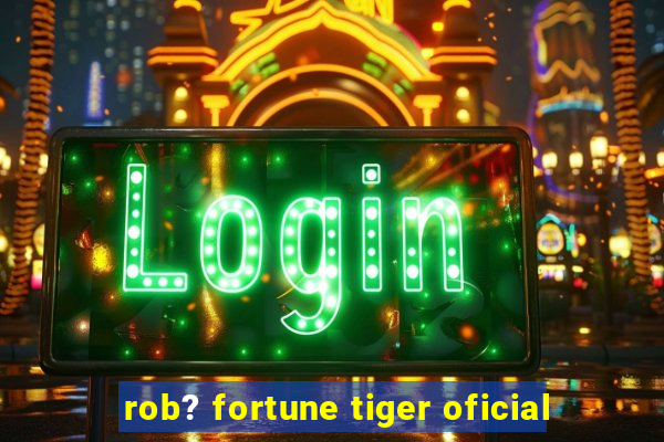 rob? fortune tiger oficial