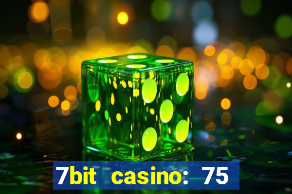 7bit casino: 75 free spins