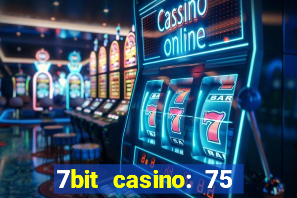 7bit casino: 75 free spins