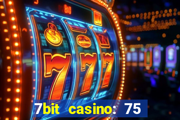 7bit casino: 75 free spins