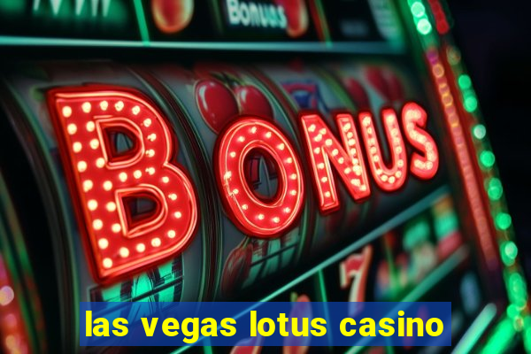 las vegas lotus casino