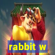 rabbit w