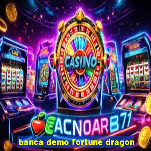 banca demo fortune dragon