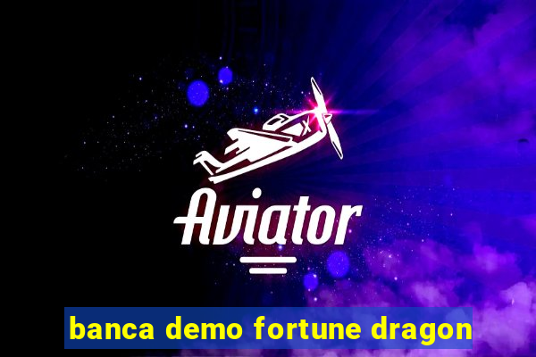 banca demo fortune dragon