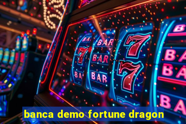 banca demo fortune dragon