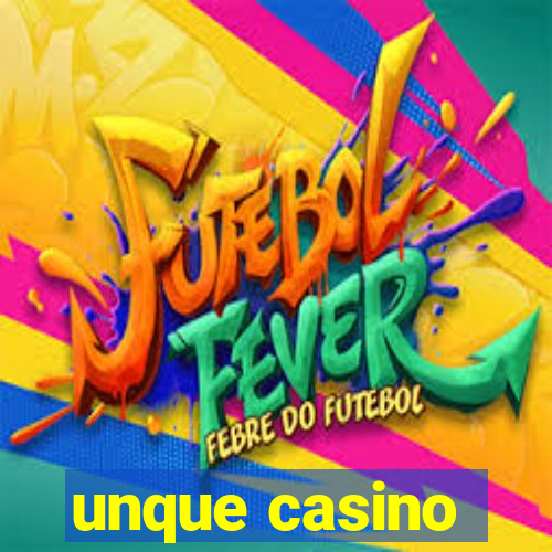 unque casino