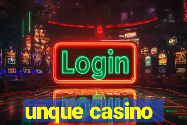 unque casino