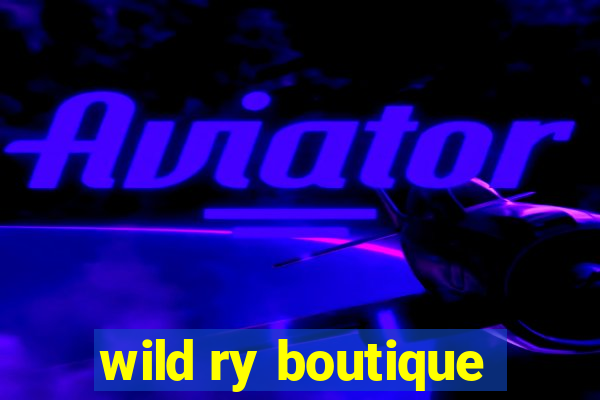 wild ry boutique