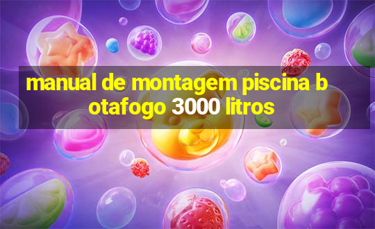 manual de montagem piscina botafogo 3000 litros