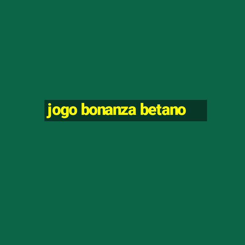 jogo bonanza betano