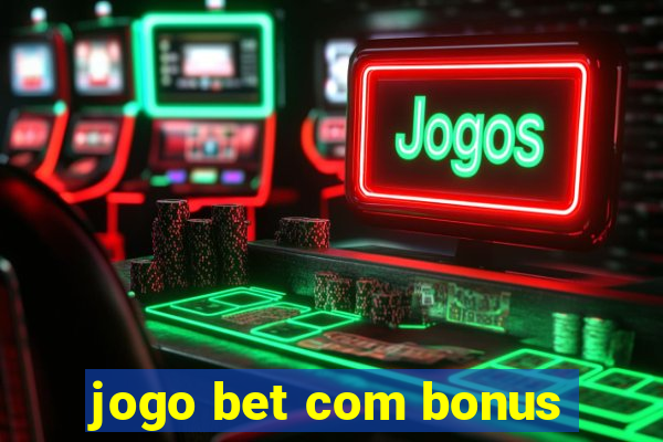 jogo bet com bonus