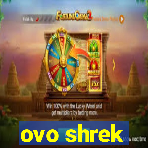 ovo shrek