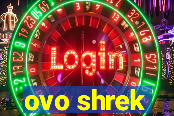 ovo shrek