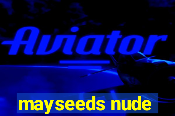 mayseeds nude