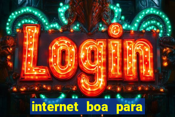 internet boa para jogos online