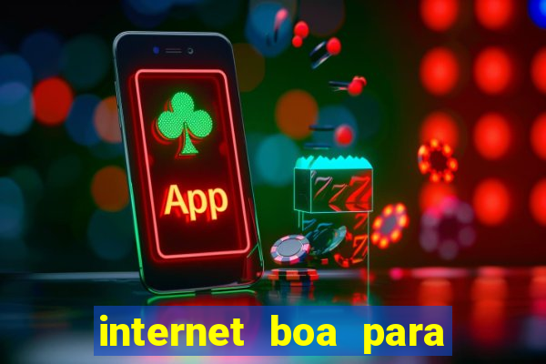 internet boa para jogos online