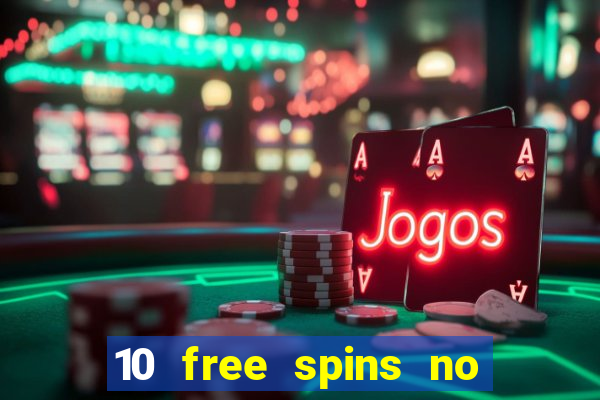 10 free spins no deposit casino uk