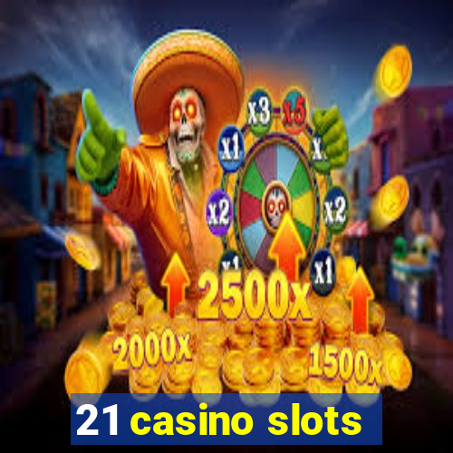 21 casino slots