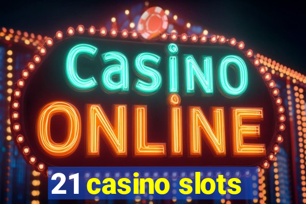 21 casino slots