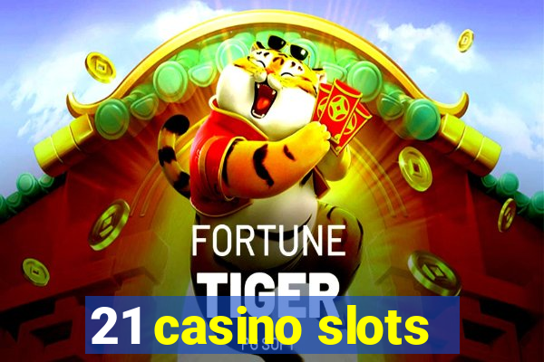 21 casino slots