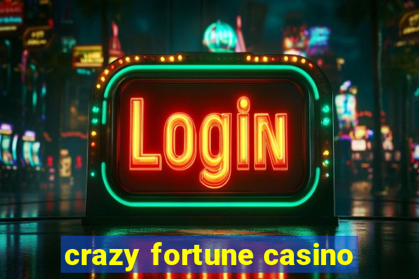 crazy fortune casino