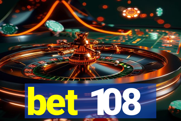 bet 108