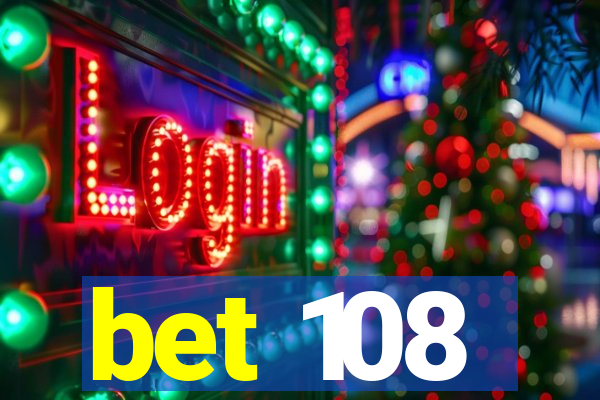 bet 108