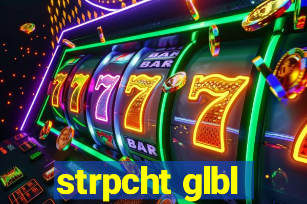 strpcht glbl