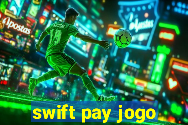 swift pay jogo