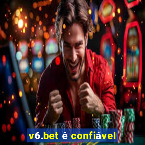 v6.bet é confiável