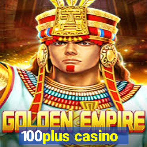 100plus casino