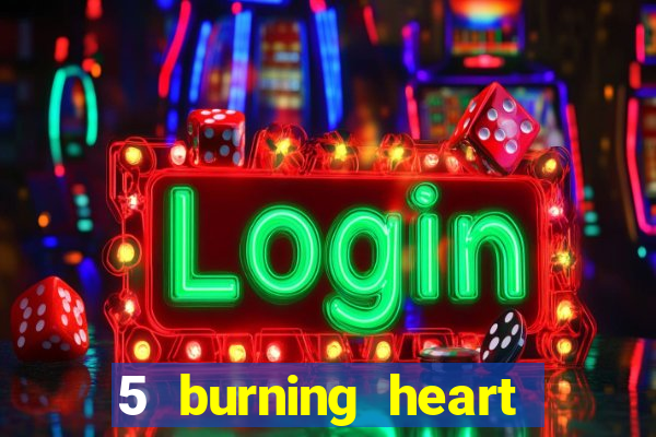 5 burning heart slot recenzie