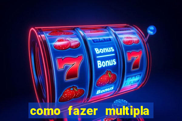 como fazer multipla na bet